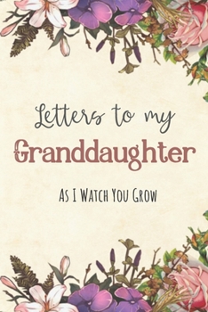 Paperback Letters to my Granddaughter Journal-Grandparents Journal Appreciation Gift-Lined Notebook To Write In-6"x9" 120 Pages Book 3: Keepsake Gift to Write M Book