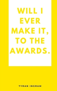 Paperback Will I ever make it, to the awards. Book