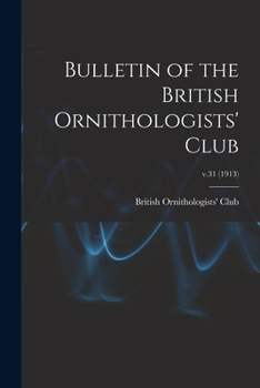 Paperback Bulletin of the British Ornithologists' Club; v.31 (1913) Book