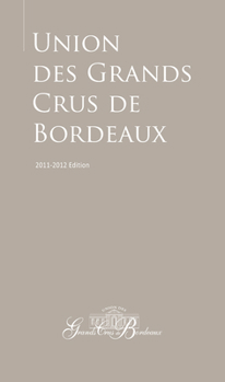 Paperback Guide to the Union Des Grands Crus de Bordeaux: 2011-2012 Edition Book