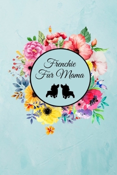 Frenchie Fur Mama: Cute Frenchie Lovers 2020 Planner - French Bulldog Themed Day to Day Organiser, Perfect for Home, Office, for Work or for School