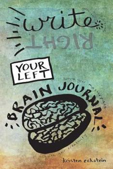 Paperback Write (Right) Your Left Brain Journal: The Creativity-Sparking Journal for Writers Book