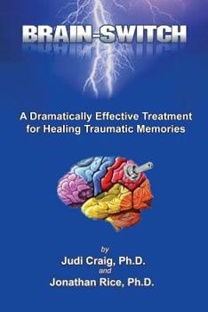 Paperback Brain-Switch: A Dramatically Effective Treatment for Healing Traumatic Memories Book