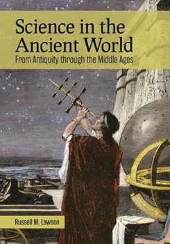 Hardcover Science in the Ancient World: From Antiquity Through the Middle Ages Book