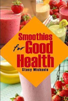 Paperback Smoothies for Good Health: Superfruits, Vegetables & Healthy Indulgences Recipes Book