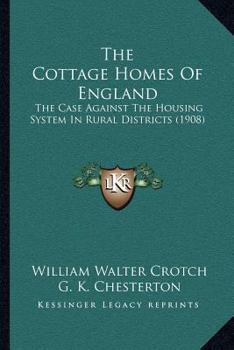 Paperback The Cottage Homes Of England: The Case Against The Housing System In Rural Districts (1908) Book