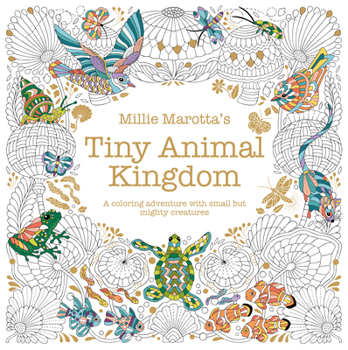 Millie Marotta's Tiny Animal Kingdom (A Millie Marotta Adult Coloring Book)