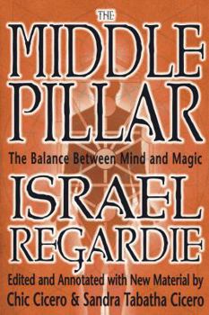 Paperback The Middle Pillar: The Balance Between Mind and Magic: Formerly the Middle Pillar Book