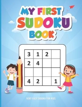 Paperback My First Sudoku Book - Very Easy Sudoku for Kids: Sudoku Book for Beginners with Solutions - My Kid's first Sudoku Puzzle Book! Book