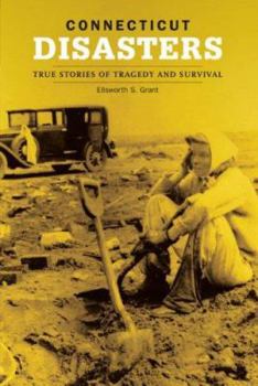 Paperback Connecticut Disasters: True Stories of Tragedy and Survival Book