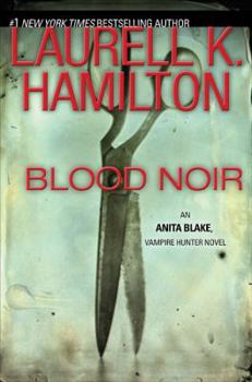 Blood Noir - Book #16 of the Anita Blake, Vampire Hunter