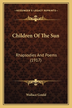 Paperback Children Of The Sun: Rhapsodies And Poems (1917) Book
