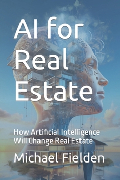 Paperback AI for Real Estate: How Artificial Intelligence Will Change Real Estate Book