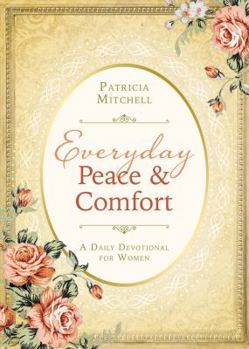 Paperback Everyday Peace and Comfort: A Daily Devotional for Women Book