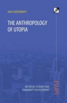 Paperback The Anthropology of Utopia: Essays on Social Ecology and Community Development Book