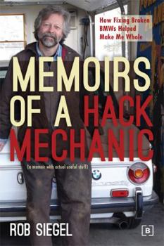 Paperback Memoirs of a Hack Mechanic: How Fixing Broken BMWs Helped Make Me Whole Book