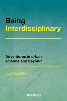 Hardcover Being Interdisciplinary: Adventures in urban science and beyond Book