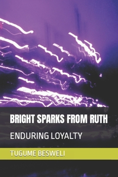 Paperback Bright Sparks from Ruth: Enduring Loyalty Book