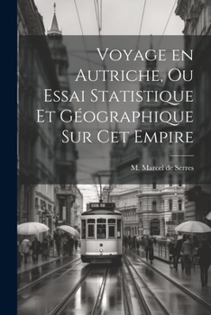 Paperback Voyage en Autriche, ou Essai Statistique et Géographique sur cet Empire [French] Book