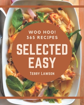 Paperback Woo Hoo! 365 Selected Easy Recipes: A Must-have Easy Cookbook for Everyone Book