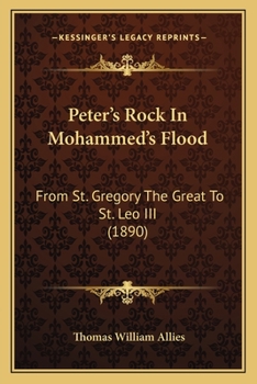 Paperback Peter's Rock In Mohammed's Flood: From St. Gregory The Great To St. Leo III (1890) Book