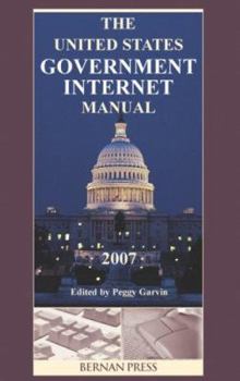 United States Government Internet Manual: 2007 (United States Government Internet Manual)