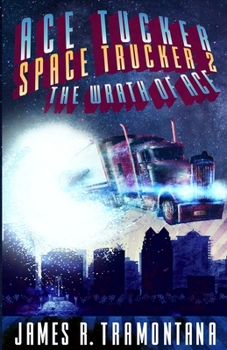 Paperback Ace Tucker Space Trucker 2: The Wrath of Ace: Science Fiction Comedy Series Book
