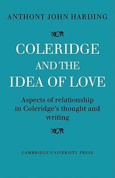 Paperback Coleridge and the Idea of Love: Aspects of Relationship in Coleridge's Thought and Writing Book