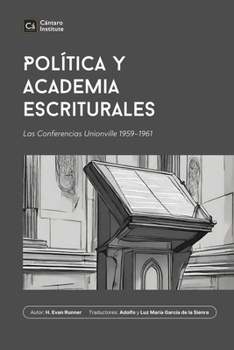 Política y Academia Escriturales: Las Conferencias Unionville 1959-1961 (Biblioteca de Filosofía Cristiana) (Spanish Edition)