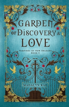 Garden of Discovery and Love: Vampires of New Orleans Book 3 - Book #3 of the Vampires of New Orleans
