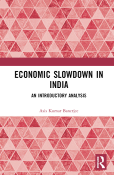 Hardcover Economic Slowdown in India: An Introductory Analysis Book