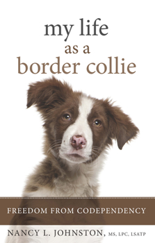 Paperback My Life as a Border Collie: Freedom from Codependency Book