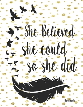 Paperback "She Believed She Could So She Did" Notebook: Lined Notebook 8.5 x 11 College Ruled with Margin Book