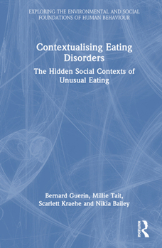 Hardcover Contextualising Eating Disorders: The Hidden Social Contexts of Unusual Eating Book