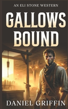 Gallows Bound: The Hangman's Secret (An Eli Stone Western) - Book #3 of the An Eli Stone Western