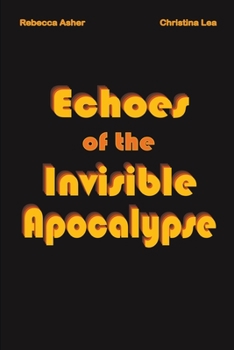 Paperback Echoes of the Invisible Apocalypse Book