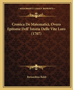 Paperback Cronica De Matematici, Overo Epitome Dell' Istoria Delle Vite Loro (1707) [Italian] Book