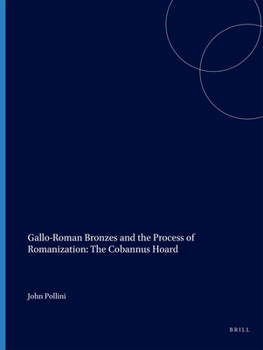 Paperback Gallo-Roman Bronzes and the Process of Romanization: The Cobannus Hoard Book
