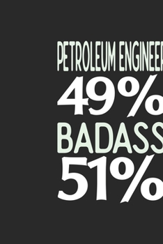 Paperback Petroleum Engineer 49 % BADASS 51 %: Petroleum Engineer Notebook - Petroleum Engineer Journal - 110 SKETCH Paper Pages - 6 x 9 - Handlettering - Logbo Book