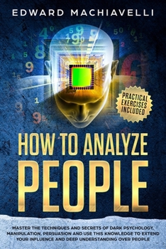 Paperback How To Analyze People: Master the techiques and secrets of dark psychology, manipulation, persuasion and use this knowledge to extend your in Book
