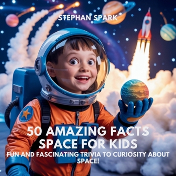 Paperback 50 Amazing Facts About Space for Kids: Fun and Fascinating Trivia to Spark Curiosity About Space! Book