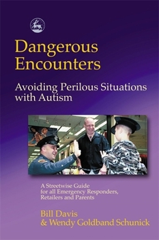 Paperback Dangerous Encounters - Avoiding Perilous Situations with Autism: A Streetwise Guide for All Emergency Responders, Retailers and Parents Book