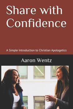 Paperback Share with Confidence: A Simple Introduction to Christian Apologetics Book