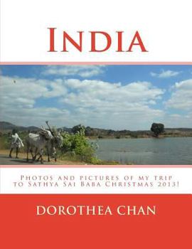 Paperback India: Photos and pictures of my trip to Sathya Sai Baba Christmas 2013! Book