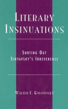 Hardcover Literary Insinuations: Sorting Out Sinyavsky's Irreverence Book