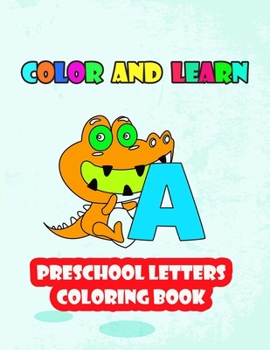 Paperback Color and Learn Preschool Letters Coloring Book: Cute Animals with Letters, Preschool Coloring Book