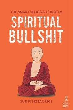 Paperback The Smart Seeker's Guide to Spiritual Bullshit Book