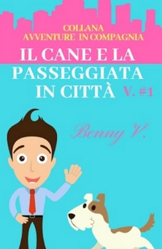 Paperback Il cane e la passeggiata in città. Serie Avventure in compagnia #1 [Italian] Book