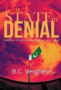 Hardcover A State in Denial: Pakistan's Misguided and Dangerous Crusade Book