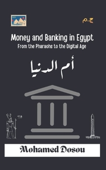 Paperback Money and Banking in Egypt: From the Pharaohs to the Digital Age: From Barter to Blockchain: Exploring Egypt's Monetary Evolution Across Civilizations Book